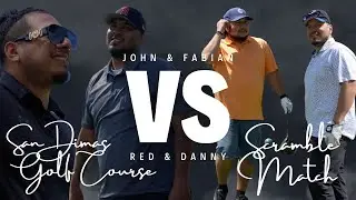 JOHN AND GIO VS. DANNY AND RED - SAN DIMAS GOLF COURSE - 2 V 2 SCRAMBLE