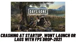 How to Fix Days Gone Crashing at startup, Won't launch or lags with FPS Drop - 2021
