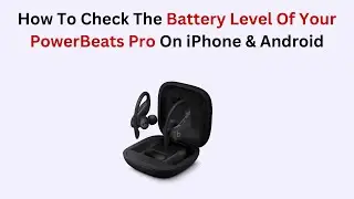 Comment v&eacute;rifier le niveau de batterie de votre PowerBeats Pro sur iPhone et Android