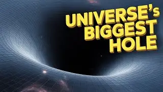 Exploring the Universe's MOST MIND-BLOWING HOLE
