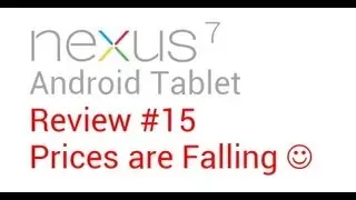 Nexus 7 Review #15: Prices are Falling