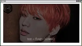 tnx ☆ fuego (slowed)