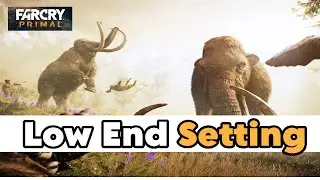 Far Cry Primal Low End Setting | Far Cry Primal | Low End Gamez |