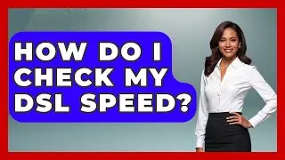 How Do I Check My DSL Speed? - I'm a 2000s Baby