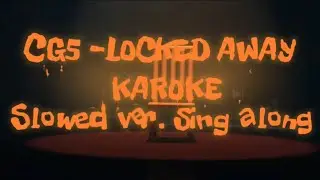 CG5 - Locked Away Karoke(Collaboration with Dandy&rsquo;s World) Slowed version karoke with lyrics! 