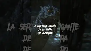 La serpiente de la sierra de Querétaro