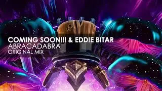 Coming Soon!!! & Eddie Bitar - Abracadabra