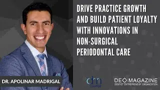 Drive Practice Growth and Build Patient Loyalty with Innovations in Non-Surgical Periodontal Care