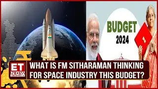 Union Budget 2024: FM Sitharaman To Announce Scheme For Manufacturing of Space Components? | ET Now