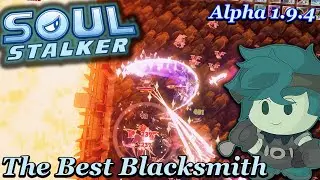 The Best Blacksmith is here!! | Soul Stalker (Alpha 1.9.4) #10