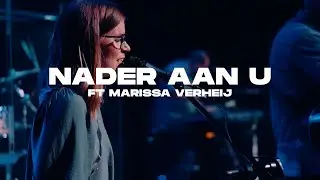 Nader aan U | Ft Marissa Verheij & Nuwe Lof (Lewendige Opname)
