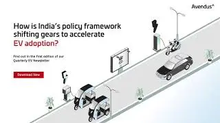 India EV Landscape | Policies shift gears to accelerate Electric Vehicle adoption