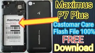 Maximus P7 Plus Customer Care Flash File 100% Tested & With Out Password - Free Download Naw
