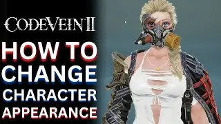 How to change character appearance in Code Vein 2
