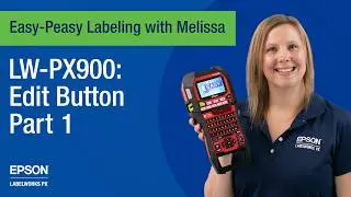 Epson LabelWorks LW-PX900 Label Printer: Formatting Labels Using the Edit Button (Part 1 of 2)