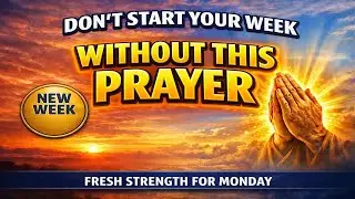 NEW WEEK PRAYER | FAVOR + PEACE + STRENGTH