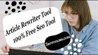 Article Rewriter Tool -100% Free Article Rewriter Tool in 2021 - Seotoolser.com