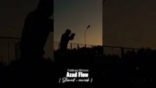 Azad flow ( patla sa chhora )     { Slowed + reverb }