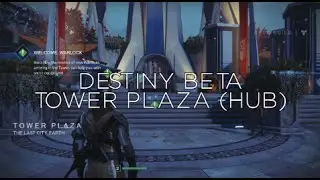 Destiny Beta - The Tower Plaza Hub Walkthrough (Xbox One Gameplay)