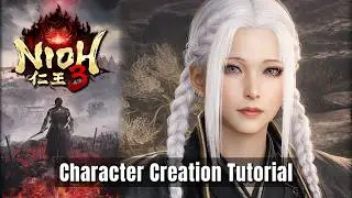 NIOH 3 - Tears of Silk - Female Character Creation Tutorial