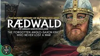 the ENTIRE History of King R&aelig;dwald &mdash; The East Anglian Overlord Who Balanced Two Faiths