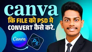 Canva File Ko PSD Me Convert Kaise Kare | Easy Canva to Photoshop Guide