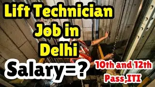 Lift technician Job in Delhi,Salary,Requirements,All Details
