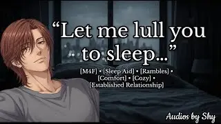 [M4F] Let me lull you to sleep [Sleep Aid] [Established Relationship] [Comfort] [Breathing Exercise]