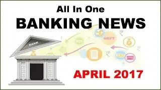Banking Awareness - April 2017 for All upcoming Bank and Insurance Exams.- Study Capsule !!