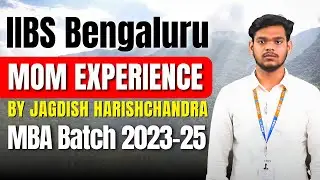 IIBS Bengaluru | MOM Experience | By Jagdish Harishchandra | MBA Batch 2023-25 #video