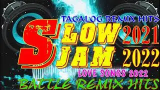 NEW Best SLOW JAMS REMIX - Tagalog Remix 2022 - OPM Tagalog REMIX - Love Songs 2022 BATTLE Remix