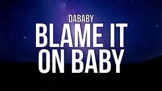DaBaby - BLAME IT ON BABY (Lyrics)