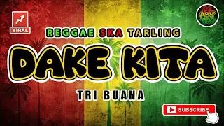 Reggae SKA Tarling DAKE KITA - TRI BUANA KDI | Versi Reggae SKA Tarling Cover Viral
