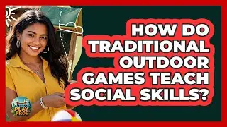 How Do Traditional Outdoor Games Teach Social Skills? - Outdoor Play Pros