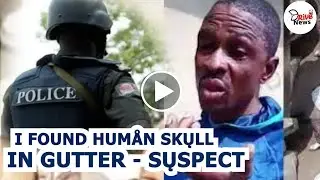 I FOUND HUM&Aring;N SKŲLL IN GŲTTER - SŲSPECT ||DriveTv Yoruba News||
