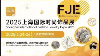 2025 Shanghai Fashion Jewelry Expo Recap | Highlights, Trends & Global Buyers