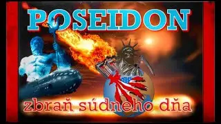 POSEIDON &ldquo;zbraň s&uacute;denoho dňa&rdquo;. Zbraň ktor&aacute; men&iacute; pomer s&iacute;l.