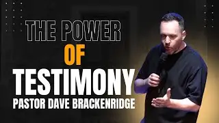 The Power of Testimony | Pastor Dave Brackenridge | Sunday service