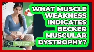 What Muscle Weakness Indicates Becker Muscular Dystrophy?