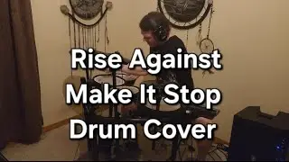Rise Against Make It Stop Drum Cover 