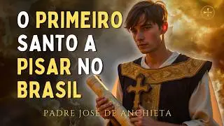 JOSÉ DE ANCHIETA: O Jovem em Missão Que Mudou o Brasil!