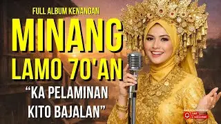 KA PELAMINAN KITO BAJALAN 🎶 Album Minang Klasik Tahun 70-an