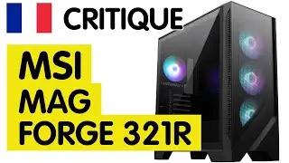🇫🇷 Avis MSI MAG Forge 321R : Le Bo&icirc;tier &Eacute;l&eacute;gant pour un Gaming Optimal et Performant !