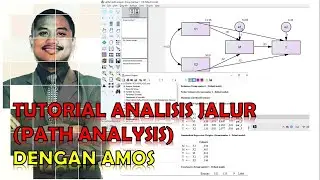TUTORIAL MUDAH ANALISIS JALUR (PATH ANALYSIS) DENGAN MENGGUNAKAN  AMOS