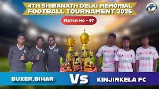🔴LIVE //BUXER BIHAR  VS KINJIRKELA FC // 4TH SHIBANATH DELKI MEMORIAL FOOTBALL