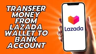 How To Transfer Money From Lazada Wallet To Bank Account