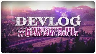 7 Months of Developing my Indie Game! | Events System, User Interface, Save Game Implementation