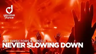 Art Directors & Rocco &ndash; Never Slowing Down