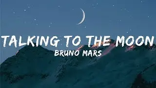 Bruno Mars - Talking To The Moon (Lyrics)