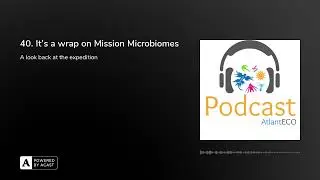 40. It's a wrap on Mission Microbiomes